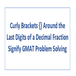Curly Brackets Around the Last Digits of a Decimal Fraction Signify GMAT Problem Solving
